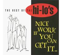 Hi-Lo's - Nice Work If You Can Get It: Best of