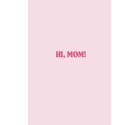 Hi Mom: A Guided Journal Filled with Prompts to Celebrate, Appreciate, and Share Memories with Mom: A Thoughtful Gift from Teenagers or Adults to ... for Mother’s Day, Birthdays, or Just Because