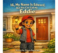 Hi my name is Edward but you can call me Eddie: Let's learn about our emotions together
