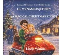 Hi, My Name Is Jeffrey: (A Magical Christmas Story)