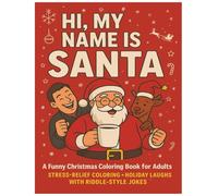 Hi, My Name is Santa: A Funny Christmas Coloring Book for Adults with Riddle-Style Jokes