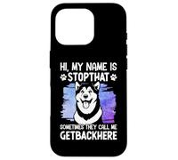 Hi, My Name is Stopthat Sometimes They Call Me Getbackhere Coque pour iPhone 16 Pro