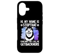 Hi, My Name is Stopthat Sometimes They Call Me Getbackhere Coque pour iPhone 17