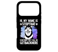 Hi, My Name is Stopthat Sometimes They Call Me Getbackhere Coque pour iPhone 17 Pro