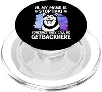 Hi, My Name is Stopthat Sometimes They Call Me Getbackhere PopSockets PopGrip pour MagSafe