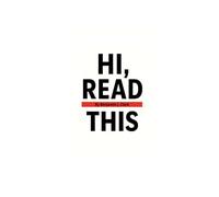 Hi, Read This