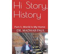 Hi Story, History: Part-1, World Is My Home - Dr. Madhab Paul - Dr. Madhab Paul - ebook (ePub) - Livre