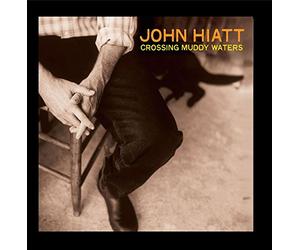 Hiatt, John - Crossing Muddy Waters