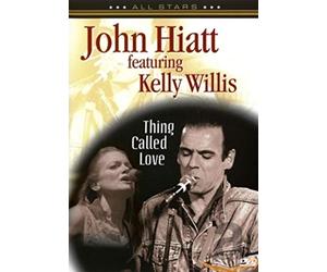 Hiatt John-Featkelly Willis - In Concert-Thing Called Love