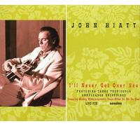 Hiatt, John - I'll Never Get Over You [Import]