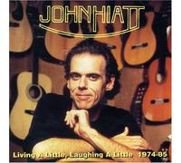 Hiatt, John - Living Laughing a Little