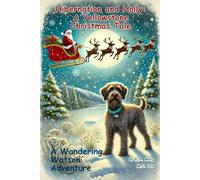 Hibernation and Holly: A Yellowstone Christmas Tale: A Wandering Watson Adventure