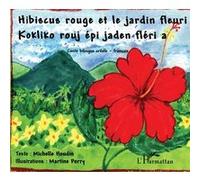 Hibiscus rouge et le jardin fleuri Michelle Houdin (Auteur), Martine Porry (Auteur)