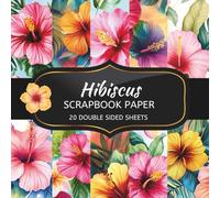 Hibiscus Scrapbook Paper: 20 Sheets Double Sided Color, Decoupage, Junk Journal & DIY Projects, Decorative Craft Paper Pad for Scrapbooking