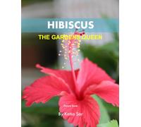 Hibiscus The Gardens Queen: A perfect Coffee Table Picture Book - For Flower Enthusiasts and Gardeners .