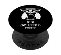 Hibou All I Need is Coffee - Hilarant Owl Meme - Jeu de Mots Amusant PopSockets PopGrip Adhésif