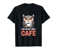 Hibou Grincheux Humour Pas Avant Mon Café Chouette T-Shirt