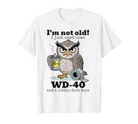 Hibou, Je ne suis Pas Vieux, J'Ai Juste Besoin d'un Peu de WD-40 et d'un Peu de Ruban adhésif T-Shirt