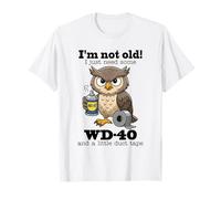 Hibou, Je ne suis Pas Vieux, J'Ai Juste Besoin d'un Peu de WD-40 et d'un Peu de Ruban adhésif T-Shirt