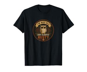 Hibou, Je ne suis Pas Vieux, Juste Un Peu rouillé, Petit Rire T-Shirt