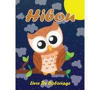Hibou Livre De Coloriage Pour Enfants: Beaux Dessins Adorables Des Hiboux, Livre De Coloriage Amusant Pour Les Enfants à Partir De 4 Ans