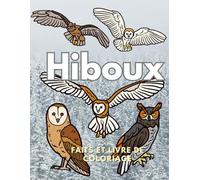 Hiboux : faits et livre de coloriage: Cahier d'activités Enfants de 2 à 16 ans