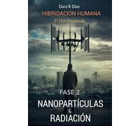 HIBRIDACIÓN HUMANA: FASE 2 Nanopartículas & Radiación