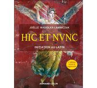 Hic et nunc - Initiation au latin 2nde édition - Joëlle Wasiolka - Armand Colin - broché - Méthode de langue