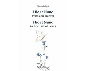 Hic et Nunc (vita con amore)-Hic et Nunc (a life full of love). Ediz. bilingue