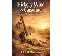 Hickory Wind & Gasoline: A Biography of Gram Parsons’ Beautiful Ruin