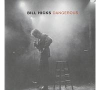Hicks, Bill - Dangerous