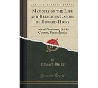 Hicks, E: Memoirs Of The Life And Religious Labors Of Edward