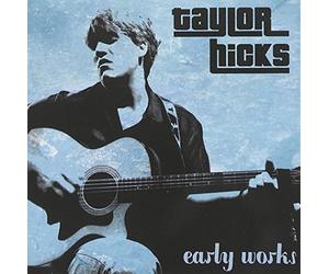 Hicks, Taylor - Early Works