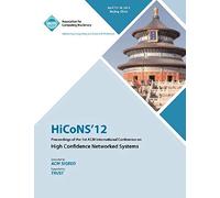Hicons 12 Proceedings Of The 1st Acm International Conference On High Confidence Networked Systems