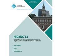 Hicons 13 Proceedings Of The 2nd International Conference On High Confidence Networked Systems