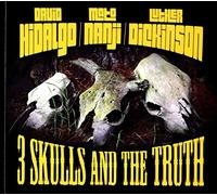 Hidalgo / Nanji / Dickinson – 3 Skulls and The Thruth – Import – Mascot