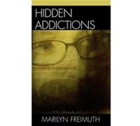 Hidden Addictions by Marilyn Freimuth Marilyn Freimuth (Auteur)