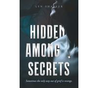Hidden Among Secrets: Sometimes the only way out of grief is revenge.