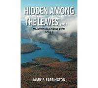 Hidden Among The Leaves: Part 1: Adirondack Justice Series (An Adirondack Justice Story)
