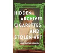 Hidden Archives, Cigarettes and Stolen Art: A Dark Academia Anthology
