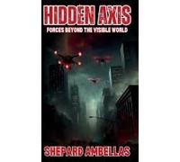 Hidden Axis: Forces Beyond The Visible World