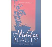 Hidden Beauty: Seeing God in Japan