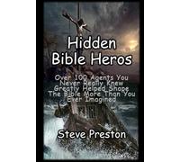 Hidden Bibles Heroes: Over 100 agents you never really knew greatly helped shape the Bible more than you ever imagined