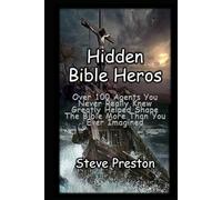 Hidden Bibles Heros: Over 100 agents you never really knew greatly helped shape the Bible more than you ever imagined