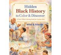 Hidden Black History to Color & Discover: A Fact-Filled Coloring Book for Curious Kids