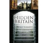 Hidden Britain: Secret Tunnels, Lost Chambers And Unknown Passageways (Paperback) Alvin Nicholas, (Auteur)