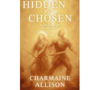 Hidden but Chosen :A Divine Call to Break Free, Walk in Authority, and Step into Your God-Ordained Destiny