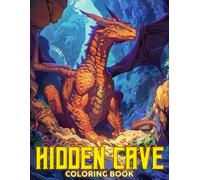 Hidden Cave Coloring Book: Magical Worlds Coloring Pages Featuring Mysterious Cave Illustrations for All Ages Enjoying Fun and Creativity