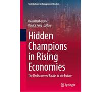 Hidden Champions in Rising Economies: The Undiscovered Roads to the Future
