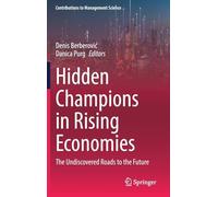 Hidden Champions in Rising Economies: The Undiscovered Roads to the Future